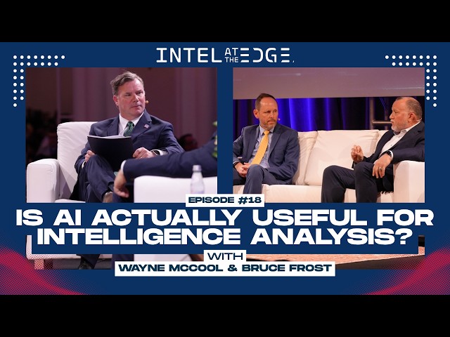 Is AI Actually Useful for Intelligence Analysis? with Wayne McCool & Bruce Frost