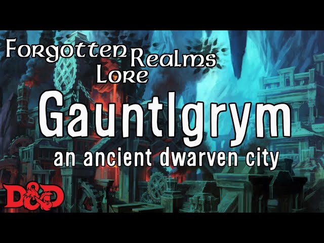 Forgotten Realms Lore - Gauntlgrym & The Dawn Cataclysm