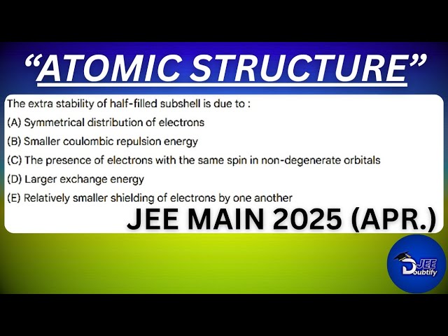 The extra stability of half-filled subshell is due to...| Doubtify JEE