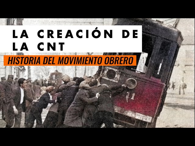 The Creation of the CNT. Anarchosyndicalism. History of the Workers' Movement V.