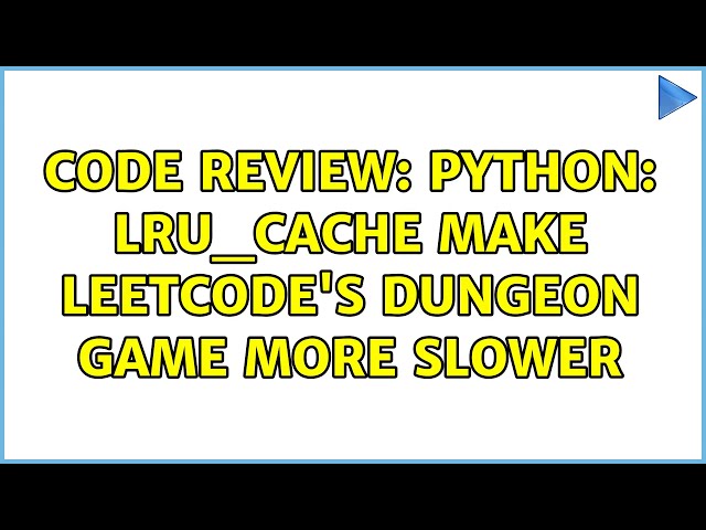 Code Review: Python: lru_cache make leetcode's dungeon game more slower