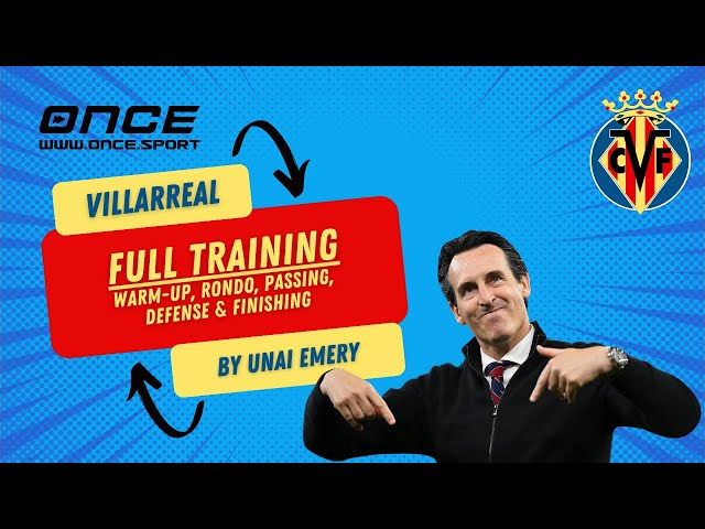 ⚽ Full Training from Villarreal by Unai Emery | Warm Up, Rondo, Passing, Defense & Finishing