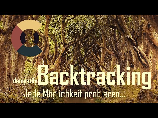 demystify Backtracking - Jede Möglichkeit probiert!