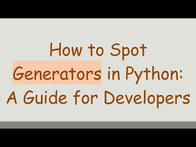 How to Spot Generators in Python: A Guide for Developers