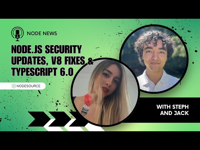 Node.js Security Updates, V8 Fixes & TypeScript 6.0 | Node News