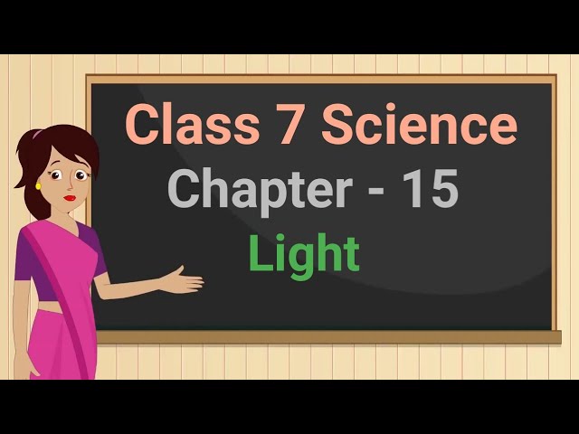Class 7 Science Chapter 15 "Light" (full chapter) cbse ncert