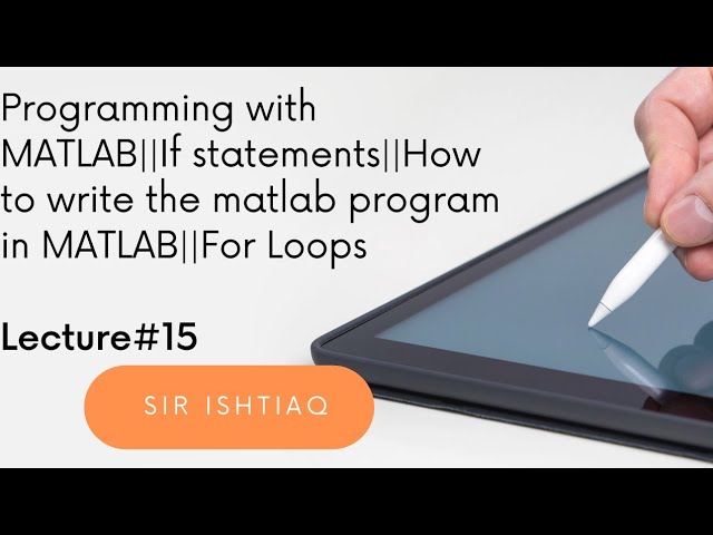 Loops and If statements||Write the MATLAB programming||For Loops||While end loops||