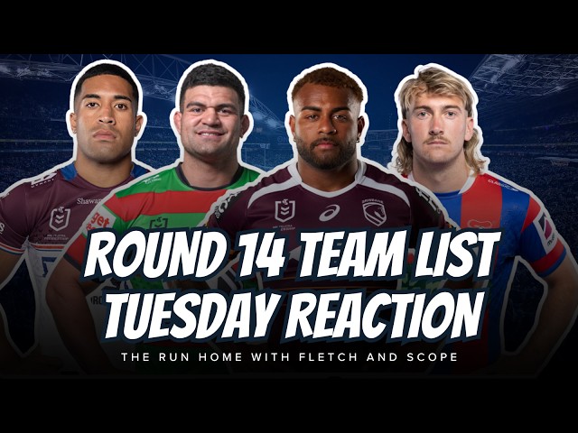 #NRL | Round 14 Team List Tuesday LIVE Reaction with Fletch, Scope and G-Man!