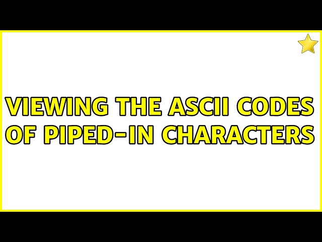 Viewing the ASCII codes of piped-in characters