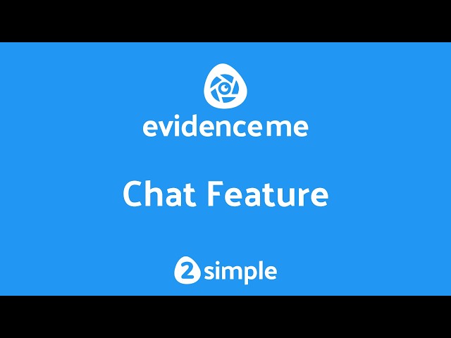 The Chat Feature in Evidence Me | 2Simple