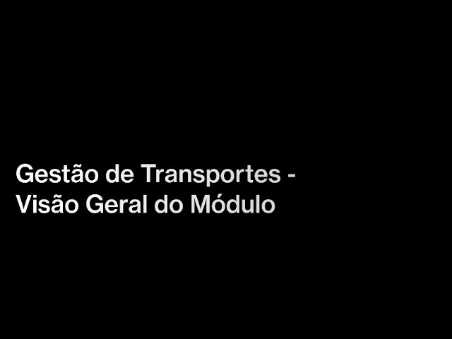 Gestão de Transporte - Visão Geral do Módulo