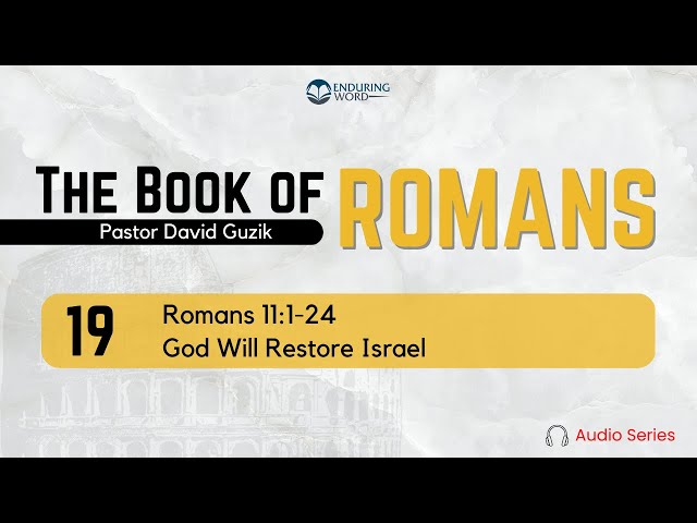 Romans 11:1-24 – God Will Restore Israel