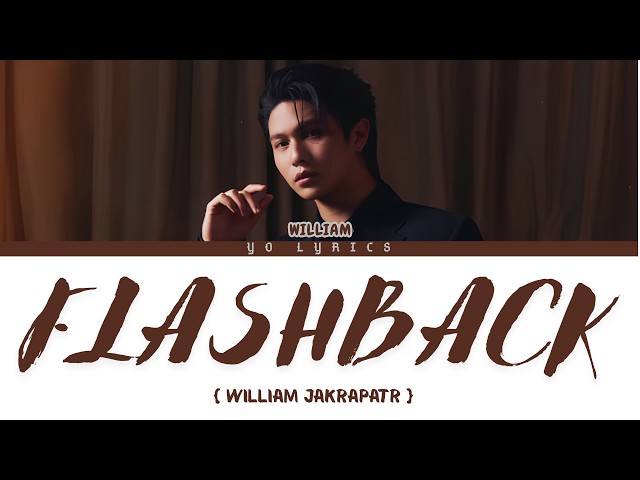 Flashback - William Jakrapatr - Lyrics [ Han/Rom/IND/ENG ]