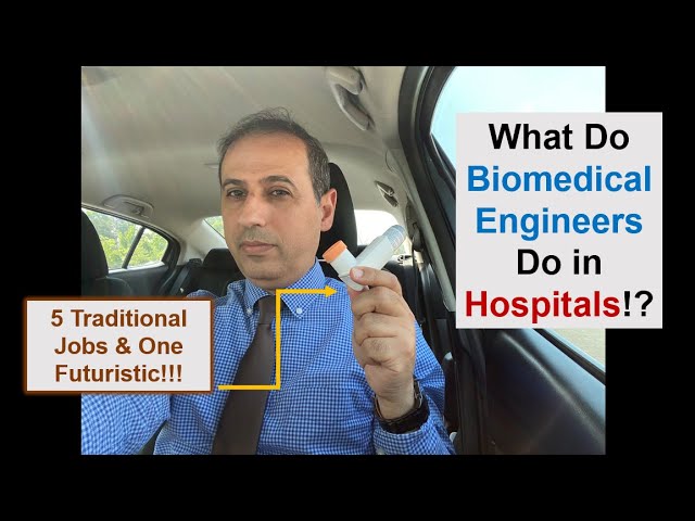What Do Biomedical Engineers Do in Hospitals and in Healthcare Institutions? | A Futuristic View