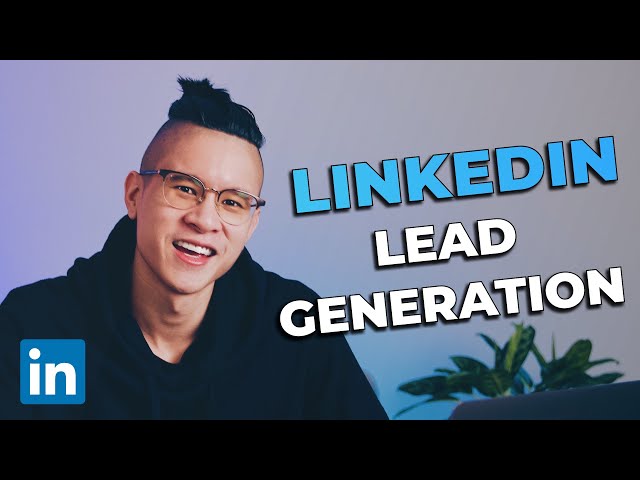 How To Generate Leads on LinkedIn - LinkedIn Lead Generation Tutorial