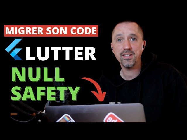 Migration de Flutter en Null Safety #FlutterEngage