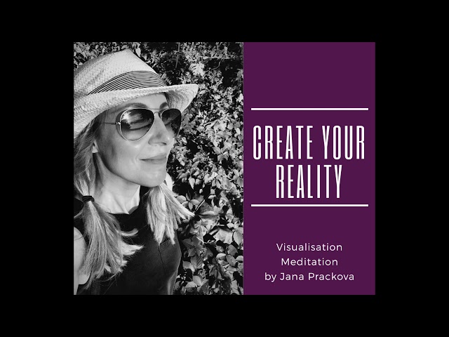 Create Your Reality | Visualisation Meditation