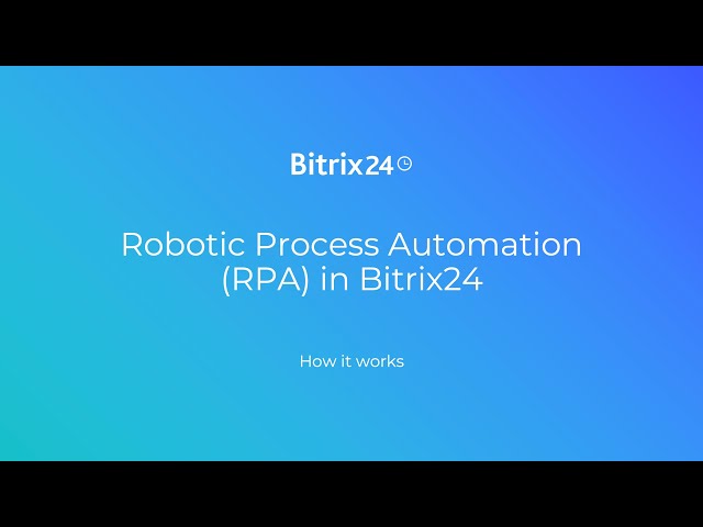 Robotic Process Automation (RPA) in Bitrix24