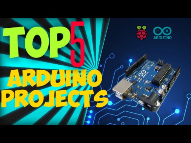 Top 5  Arduino projects