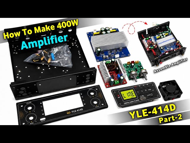 How to make 200W+200W Amplifier | YLE-414D | You Like Electronic 