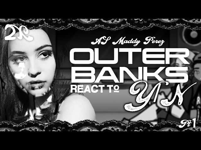 OUTERBANKS react to Y/N as Maddy Perez | 2X! PT 1/2 | OBX —XYRAABLUES