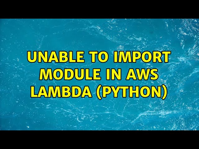 Unable to import module in AWS Lambda (Python)