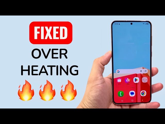How To Fix Overheating On Samsung Phone