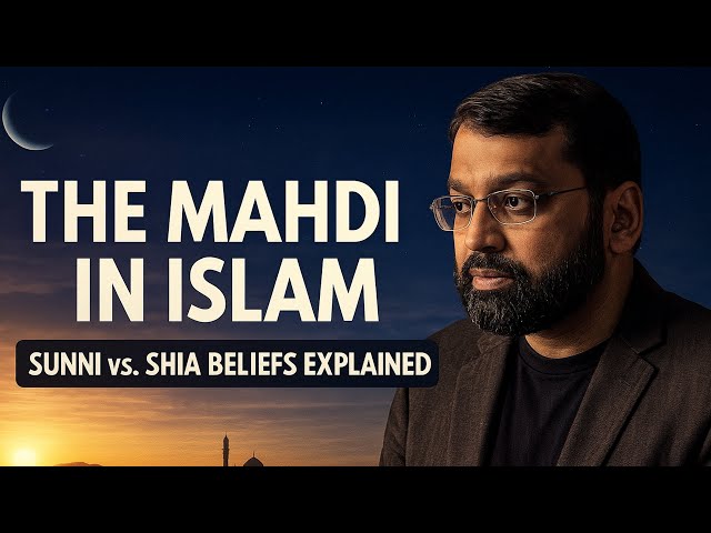 The Real Mahdi — What Sunni Islam Actually Teaches | Dr. Yasir Qadhi