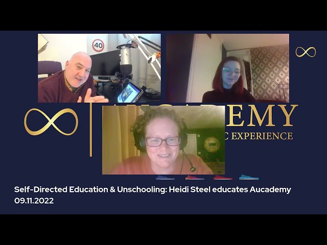 Self-Directed Education & Unschooling: Heidi Steel educates Aucademy