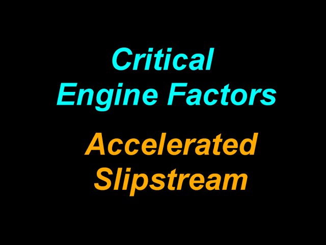 Critical Engine Factors: Accelerated Slipstream