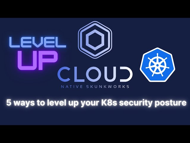 5 quick ways to level up your Kubernetes security posture