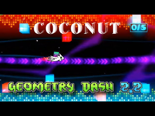 Coconut | Geometry Dash 2.2 *Nice effects*