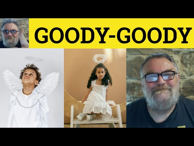 🔵 Goody-Goody Meaning - Goody Goody Examples Goody-Goody Definition Informal Vocabulary Goody-Goody
