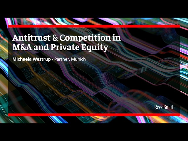 Antitrust and Competition in M&A and Private Equity - The Dealmaker’s Edge