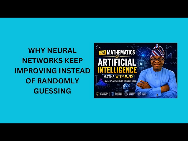 20. Why Neural Networks Keep Improving Instead of Randomly Guessing