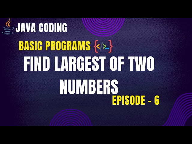 Find Largest of Two Numbers in Java | Java Coding - Episode 6 | PrepLoop