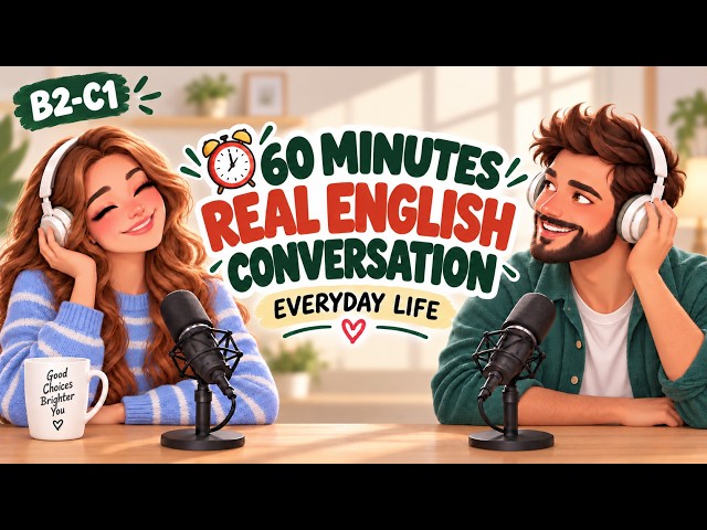 English Podcast For Learning English | 60 Minutes of Real English Conversation Practice