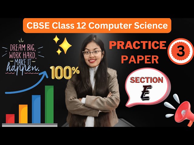 Practice Paper - 3 (Section - E ) | CBSE Class 12 Computer Science (083)