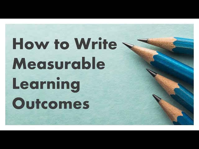 How to write measurable learning outcomes