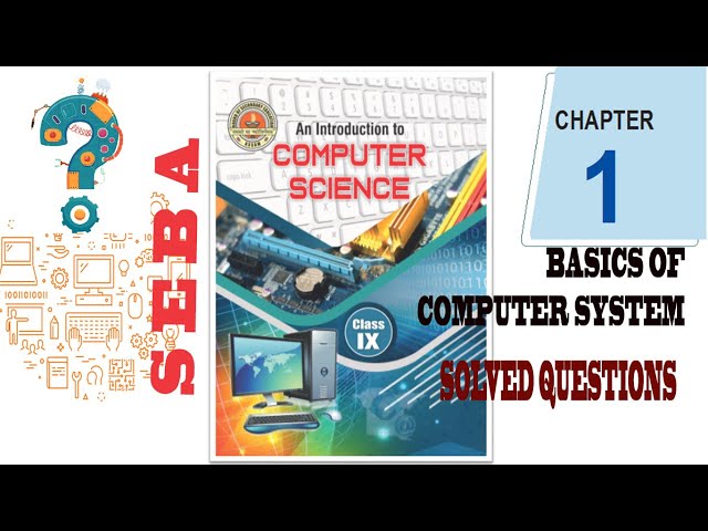 SEBA CLASS IX COMPUTER SCIENCE CHAPTER 1 |BASICS OF COMPUTER SYETEM | SOLVED QUESTIONS | NOTES