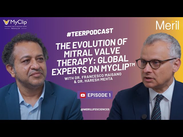 The Evolution of Mitral Valve Therapy: Global Experts on MyClip™