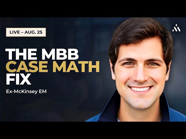 LIVE Replay: MBB Case Math for Non-Math People