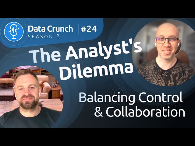 Season 2: Episode #24 | The Analyst's Dilemma: Balancing Control and Collaboration