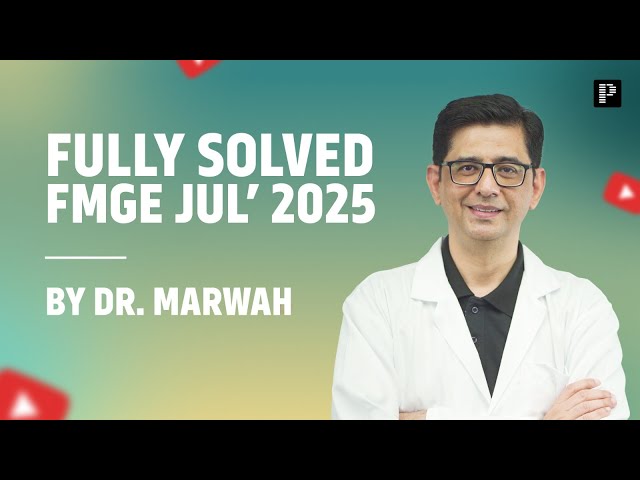 Fully Solved FMGE July 2025 Questions By Dr. Marwah