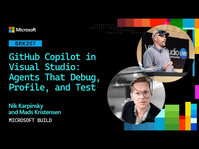 GitHub Copilot in Visual Studio: Agents That Debug, Profile, and Test | BRK207