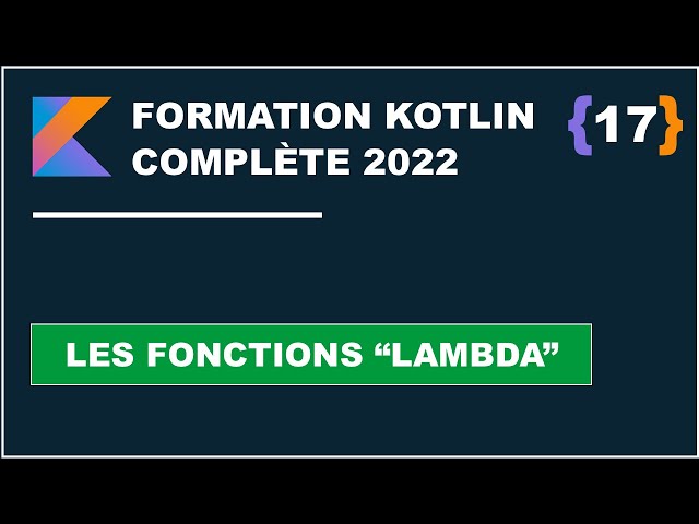 #17 Les fonctions "Lambda" en kotlin |  Formation Kotlin complète 2022 #FR