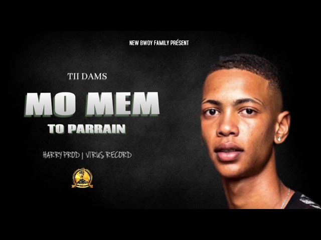 MO MEM TO PARRAIN - TII DAMS FT. HARRY PROD ( OFFICIAL SONG )