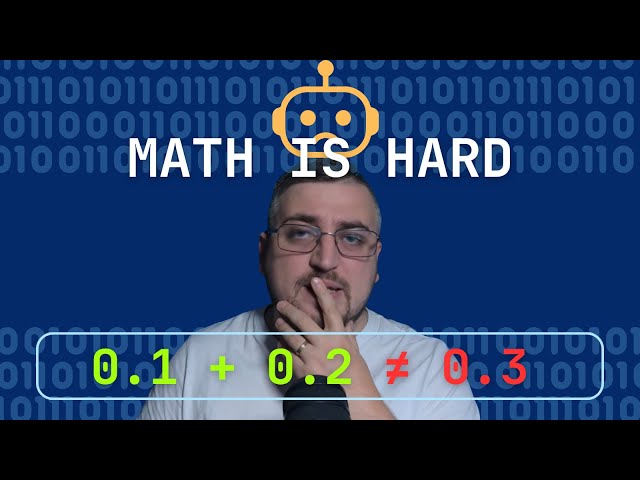 Why computers fail at simple math - 0.1 + 0.2 != 0.3