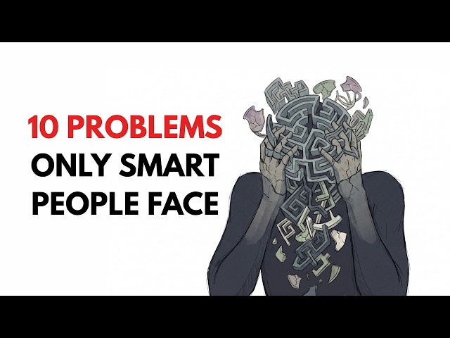 10 Problems Only Highly Intelligent People Have