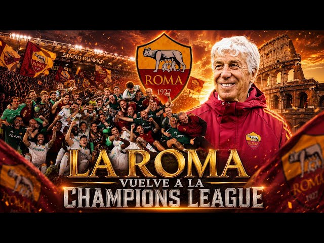 GASPERINI’S ROMA RETURN TO THE CHAMPIONS LEAGUE